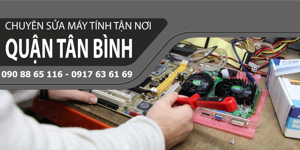 SỬA CHỮA MÁY TÍNH TẠI NHÀ QUẬN TÂN BÌNH