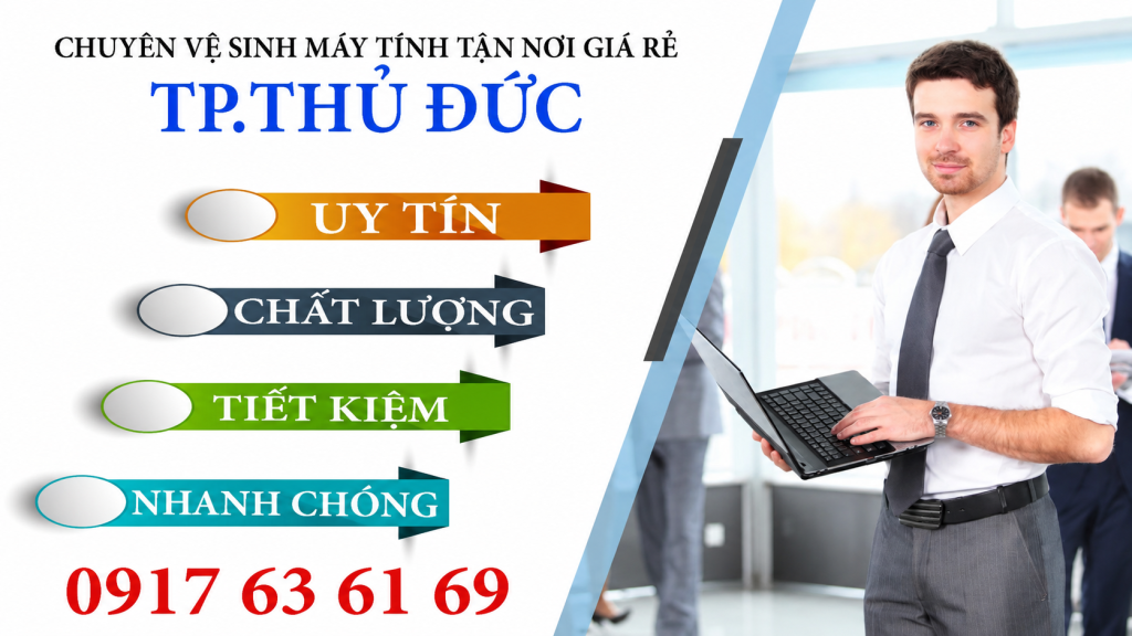 DỊCH VỤ VỆ SINH LAPTOP TẠI TP.THỦ ĐỨC – GIẢI PHÁP GIÚP LAPTOP HOẠT ĐỘNG HIỆU QUẢ HƠN