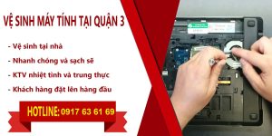 DỊCH VỤ VỆ SINH LAPTOP TẠI QUẬN 3 – GIÚP MÁY HOẠT ĐỘNG MƯỢT VÀ ỔN ĐỊNH HƠN