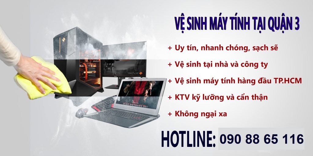 DỊCH VỤ VỆ SINH LAPTOP TẠI QUẬN 3 – GIÚP MÁY HOẠT ĐỘNG MƯỢT VÀ ỔN ĐỊNH HƠN
