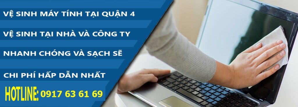 Dịch Vụ Vệ Sinh Laptop Tại Quận 4 Uy Tín, Nhanh Chóng