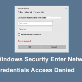 Khắc phục sự cố “Enter Network credentials” trên Windows – Phần 2