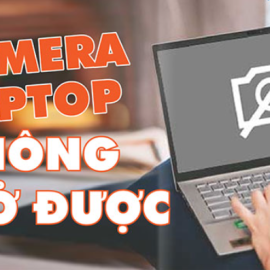 SỬA LAPTOP KHÔNG BẬT ĐƯỢC CAMERA