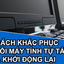 KHẮC PHỤC LỖI MÁY TÍNH CHẠY RESET NHIỀU LẦN