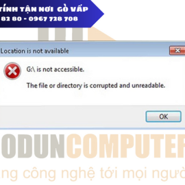 HƯỚNG DẪN SỬA LỖI THE FILE OR DIRECTORY IS CORRUPTED AND UNREADABLE