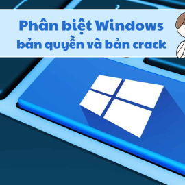 Cách phân biệt Windows bản quyền và bản crack trên máy tính