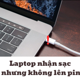 Laptop nhận sạc nhưng không lên pin
