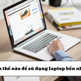 Làm thế nào để sử dụng laptop bền nhất?