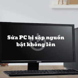 Sửa PC bị sập nguồn bật không lên