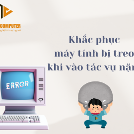 Khắc phục máy tính bị treo khi vào tác vụ nặng
