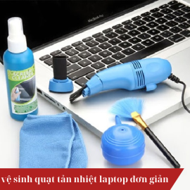 Hướng dẫn vệ sinh quạt tản nhiệt laptop đơn giản