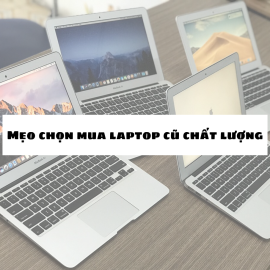 Mẹo chọn mua laptop cũ chất lượng