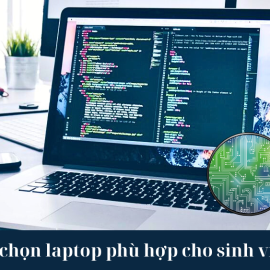 Cách chọn laptop phù hợp cho sinh viên IT