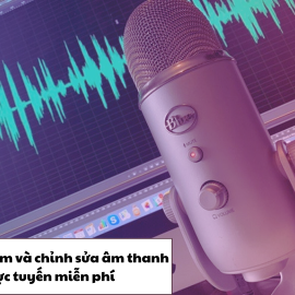Cách ghi âm và chỉnh sửa âm thanh trực tuyến miễn phí