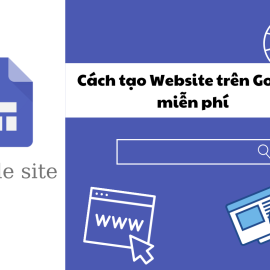 Cách tạo Website trên Google miễn phí