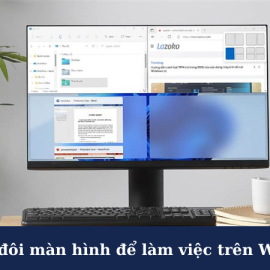 Cách chia đôi màn hình để làm việc đa nhiệm trên Windows 11