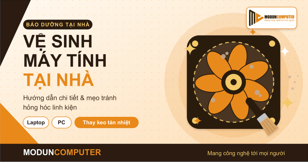 Hướng dẫn vệ sinh máy tính tại nhà với quạt tản nhiệt và cọ mềm - Moduncomputer